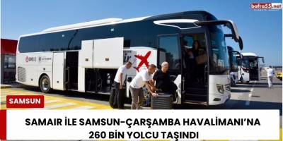 SAMAIR ile Samsun-Çarşamba Havalimanı’na 260 Bin Yolcu Taşındı