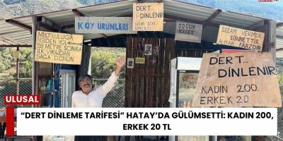 “Dert Dinleme Tarifesi” Hatay’da Gülümsetti: Kadın 200, Erkek 20 TL