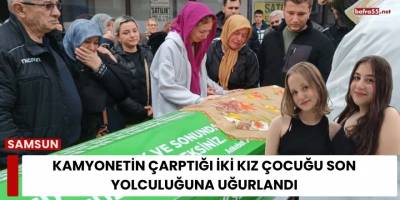 Kamyonetin Çarptığı İki Kız Çocuğu Son Yolculuğuna Uğurlandı