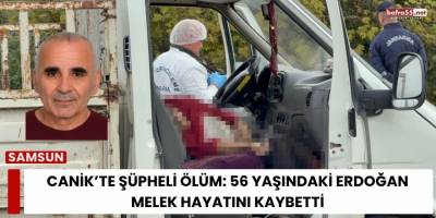 Canik’te Şüpheli Ölüm: 56 Yaşındaki Erdoğan Melek Hayatını Kaybetti