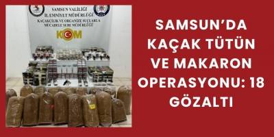 Kaçak Tütün ve Makaron Operasyonu: 18 Gözaltı