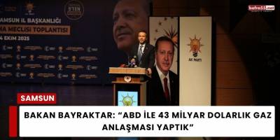 Bakan Bayraktar: “ABD ile 43 Milyar Dolarlık Gaz Anlaşması Yaptık”