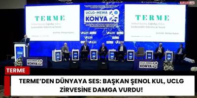 Terme’den Dünyaya Ses: Başkan Şenol Kul, UCLG Zirvesine Damga Vurdu!