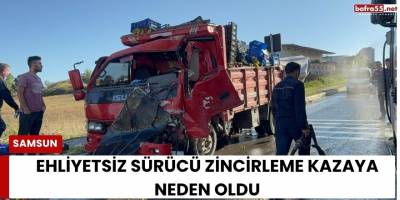 Ehliyetsiz Sürücü Zincirleme Kazaya Neden Oldu