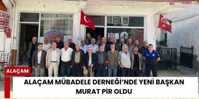 Alaçam Mübadele Derneği’nde Yeni Başkan Murat Pir Oldu