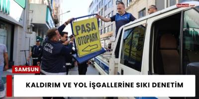 Kaldırım ve Yol İşgallerine Sıkı Denetim