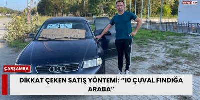 Samsun’da Dikkat Çeken Satış Yöntemi: “10 Çuval Fındığa Araba”