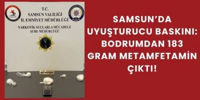 Samsun’da Uyuşturucu Baskını: Bodrumda 183 Gram Metamfetamin Çıktı!