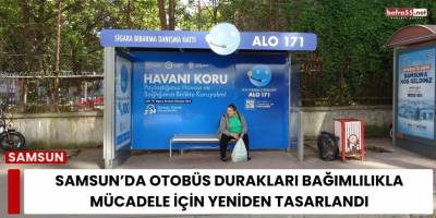 Samsun’da Otobüs Durakları Bağımlılıkla Mücadele İçin Yeniden Tasarlandı