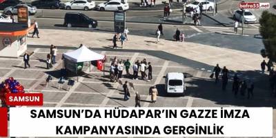 Samsun’da HÜDAPAR’ın Gazze İmza Kampanyasında Gerginlik