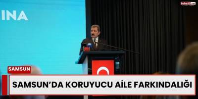 Samsun’da Koruyucu Aile Farkındalığı