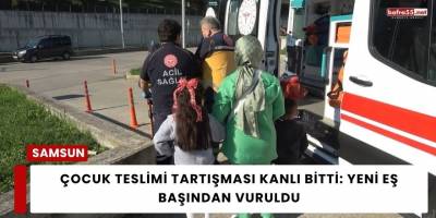 Çocuk Teslimi Tartışması Kanlı Bitti: Yeni Eş Başından Vuruldu