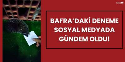 Bafra’daki Deneme Sosyal Medyada Gündem Oldu!