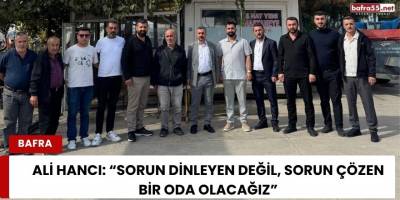 Ali Hancı: “Sorun Dinleyen Değil, Sorun Çözen Bir Oda Olacağız”