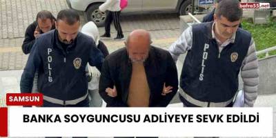 Banka soyguncusu adliyeye sevk edildi