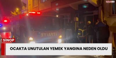Sinop’ta Ocakta Unutulan Yemek Yangına Neden Oldu