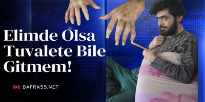 Elimde Olsa Tuvalete Bile Gitmem!