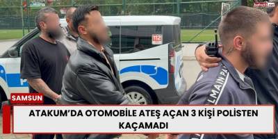 Atakum’da Otomobile Ateş Açan 3 Kişi Polisten Kaçamadı