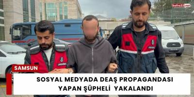 Sosyal Medyada DEAŞ Propagandası Yapan Şüpheli Samsun’da Yakalandı