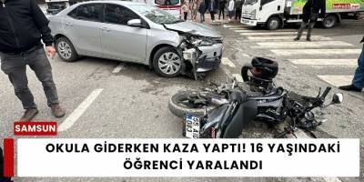 Okula Giderken Kaza Yaptı! 16 Yaşındaki Öğrenci Yaralandı