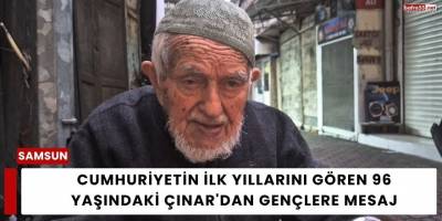 Cumhuriyetin İlk Yıllarını Gören 96 Yaşındaki Çınar'dan Gençlere Mesaj