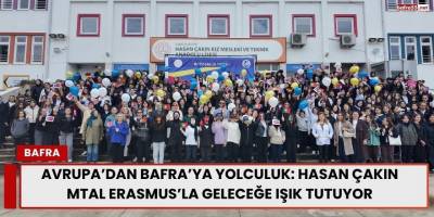 Avrupa’dan Bafra’ya Yolculuk: Hasan Çakın MTAL Erasmus’la Geleceğe Işık Tutuyor