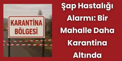 Şap Hastalığı Alarmı: Bir Mahalle Daha Karantina Altında
