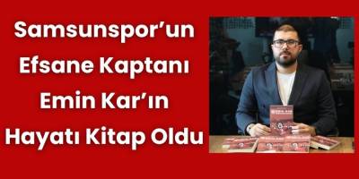 Samsunspor’un Efsane Kaptanı Emin Kar’ın Hayatı Kitap Oldu