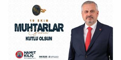 Başkan Kılıç'ın 19 Ekim Muhtarlar Günü Mesajı