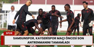 Samsunspor, Kayserispor Maçı Öncesi Son Antrenmanını Tamamladı