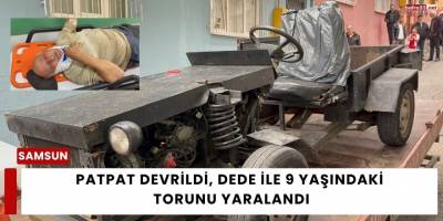 Patpat Devrildi, Dede ile 9 yaşındaki  Torunu Yaralandı