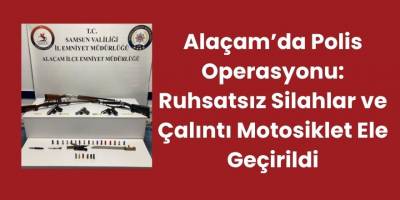 Alaçam’da Polis Operasyonu: Ruhsatsız Silahlar ve Çalıntı Motosiklet Ele Geçirildi