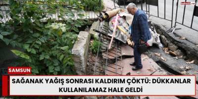 Sağanak Yağış Sonrası Kaldırım Çöktü: Dükkanlar Kullanılamaz Hale Geldi