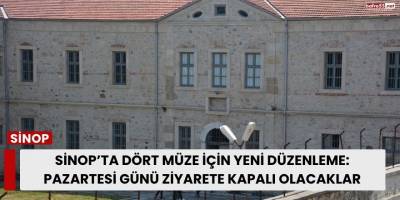 Sinop’ta Dört Müze İçin Yeni Düzenleme: Pazartesi Günü Ziyarete Kapalı Olacaklar