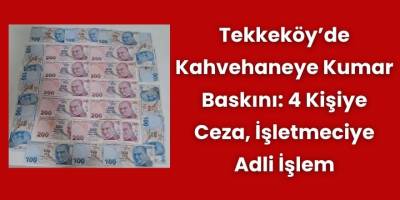 Tekkeköy’de Kahvehaneye Kumar Baskını: 4 Kişiye Ceza, İşletmeciye Adli İşlem