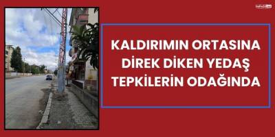 Bafra’da Skandal Uygulama! Kaldırımın Ortasına Direk Diken YEDAŞ Tepkilerin Odağında