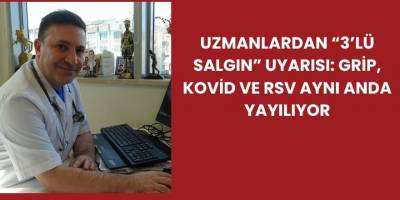 Uzmanlardan “3’lü Salgın” Uyarısı: Grip, Kovid ve RSV Aynı Anda Yayılıyor