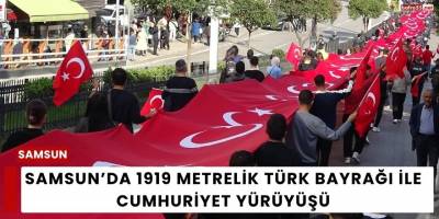 Samsun’da 1919 Metrelik Türk Bayrağı ile Cumhuriyet Yürüyüşü