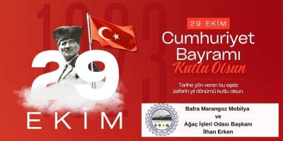 Bafra Marangoz Mobilya ve Ağaç İşleri Odası Başkanı İlhan Erken’den 29 Ekim Mesajı