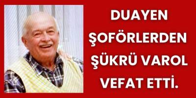 Duayen Şoförlerden Şükrü Varol Vefat Etti.