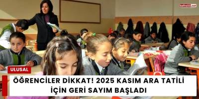 Öğrenciler Dikkat! 2025 Kasım Ara Tatili İçin Geri Sayım Başladı
