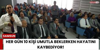 Her Gün 10 Kişi Umutla Beklerken Hayatını Kaybediyor