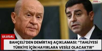 Bahçeli’den Demirtaş Açıklaması: “Tahliyesi Türkiye İçin Hayırlara Vesile Olacaktır”