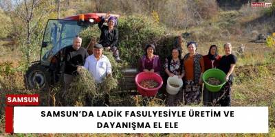 Samsun’da Ladik Fasulyesiyle Üretim ve Dayanışma El Ele