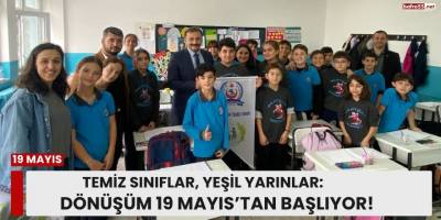 Temiz Sınıflar, Yeşil Yarınlar: Dönüşüm 19 Mayıs’tan Başlıyor!