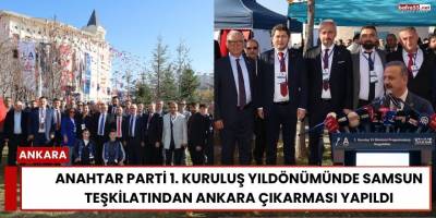 Anahtar Parti 1. Kuruluş Yıldönümünde Samsun Teşkilatından Ankara Çıkarması Yapıldı