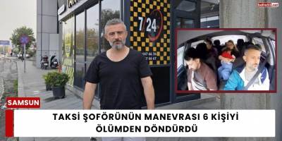 Taksi Şoförünün Manevrası 6 Kişiyi Ölümden Döndürdü