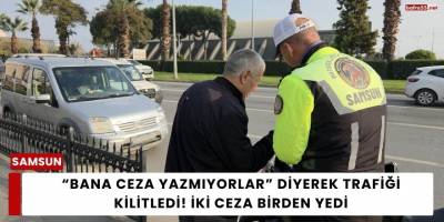 “Bana Ceza Yazmıyorlar” Diyerek Trafiği Kilitledi! İki Ceza Birden Yedi