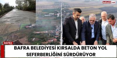 Bafra Belediyesi kırsalda beton yol seferberliğini sürdürüyor