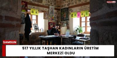 517 Yıllık Taşhan Kadınların Üretim Merkezi Oldu